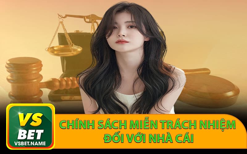 Chính sách miễn trách nhiệm đối với nhà cái