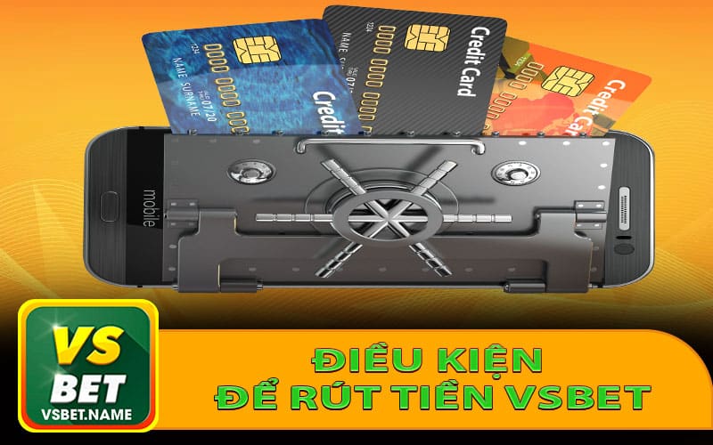 Điều kiện để rút tiền vsbet
