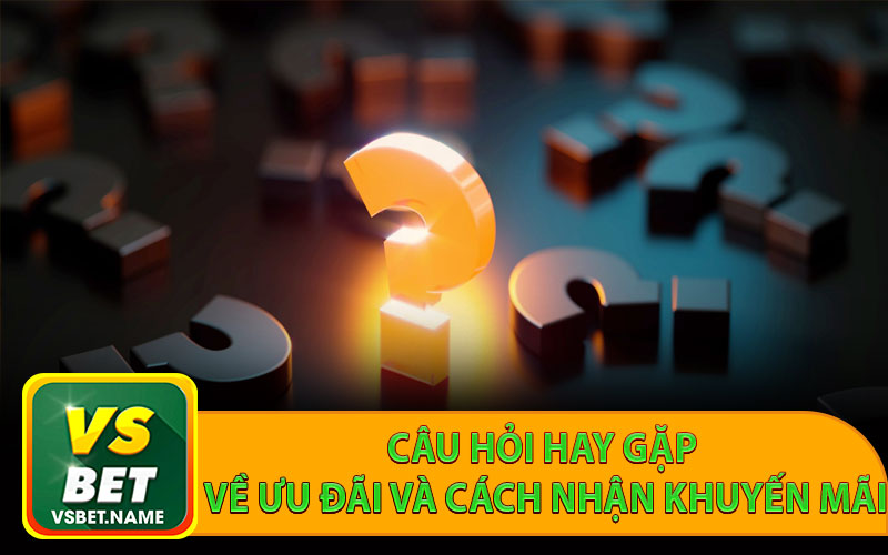 Giải đáp câu hỏi hay gặp về ưu đãi và cách nhận khuyến mãi