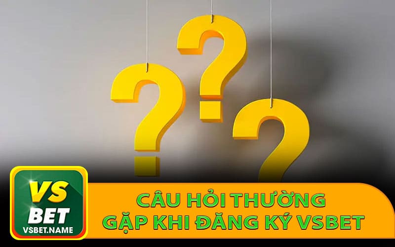 Giải đáp câu hỏi thường gặp khi đăng ký tài khoản tại Vsbet