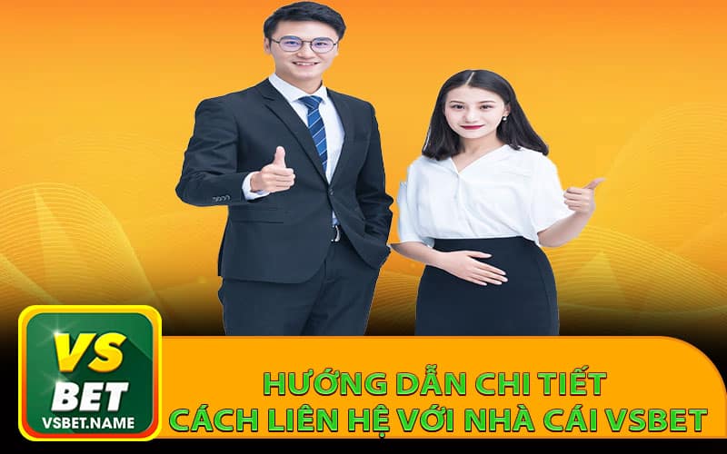 Hướng dẫn chi tiết cách liên hệ với nhà cái Vsbet