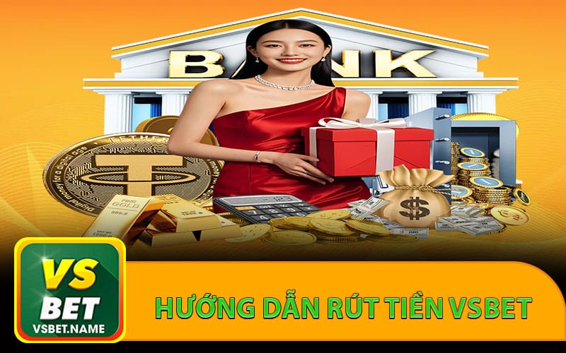 Hướng dẫn rút tiền Vsbet