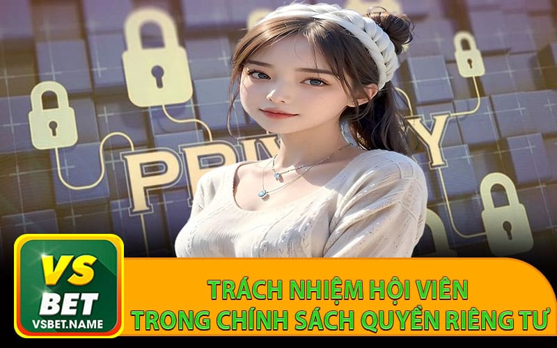 Trách nhiệm hội viên trong chính sách quyền riêng tư