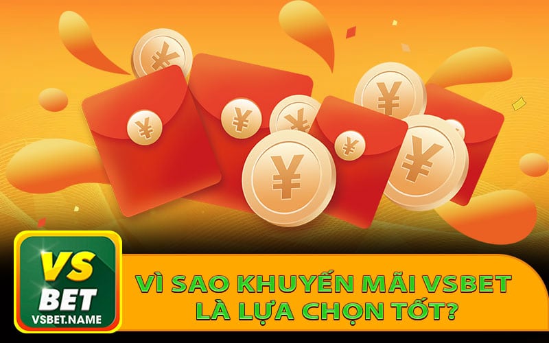 Vì sao khuyến mãi Vsbet là lựa chọn tốt?