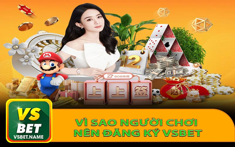 Vì sao người chơi nên đăng ký Vsbet